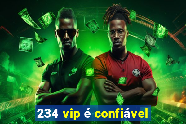 234 vip é confiável